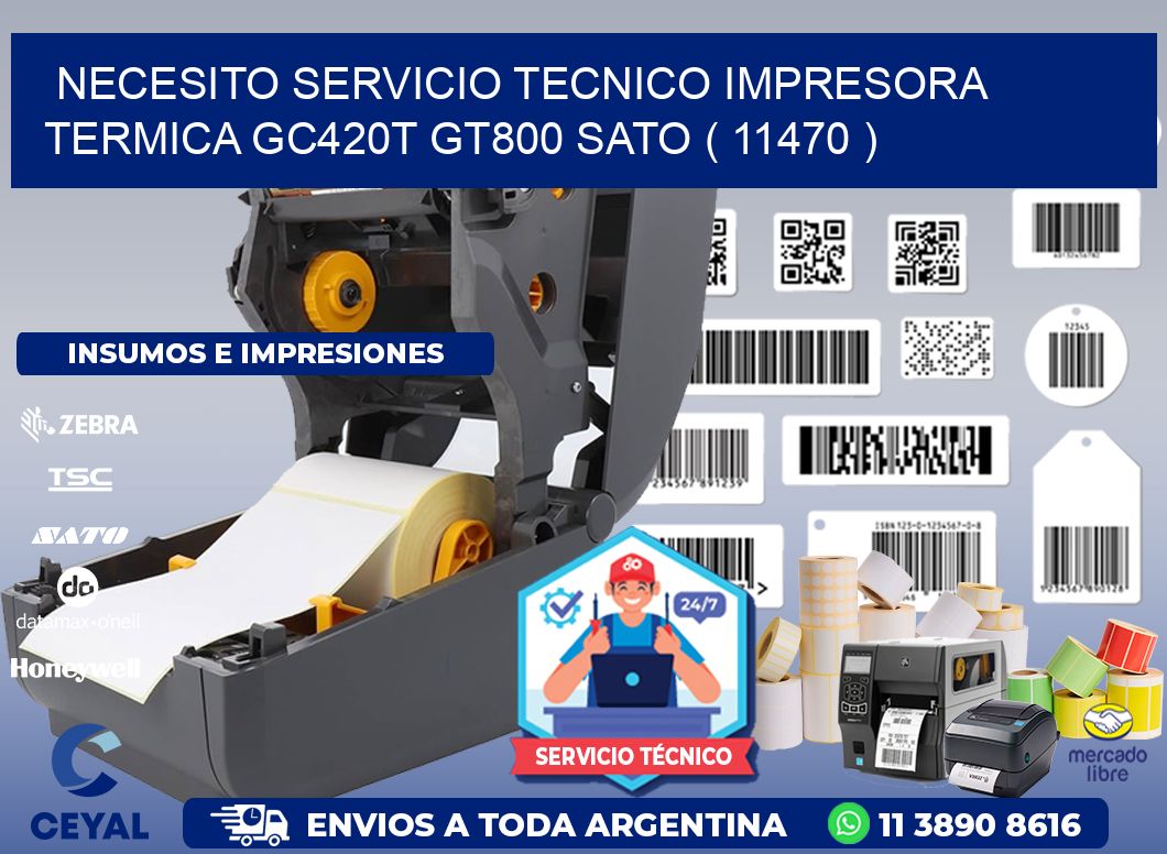 NECESITO SERVICIO TECNICO IMPRESORA TERMICA GC420T GT800 SATO ( 11470 )
