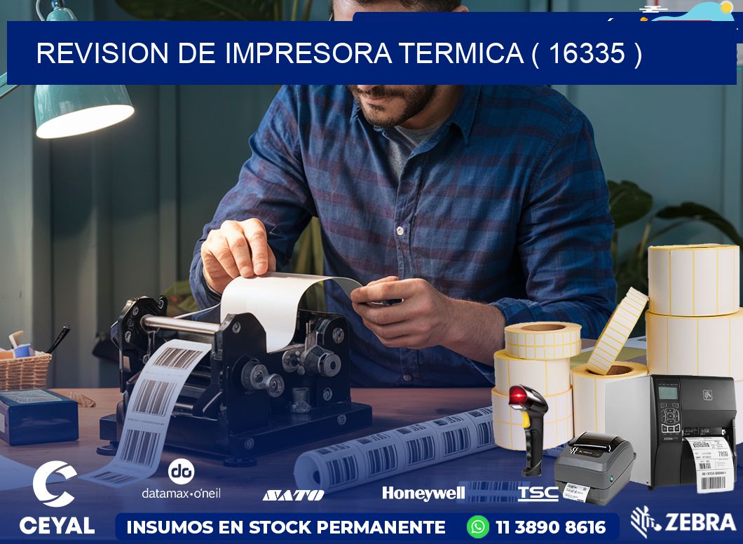 REVISION DE IMPRESORA TERMICA ( 16335 )