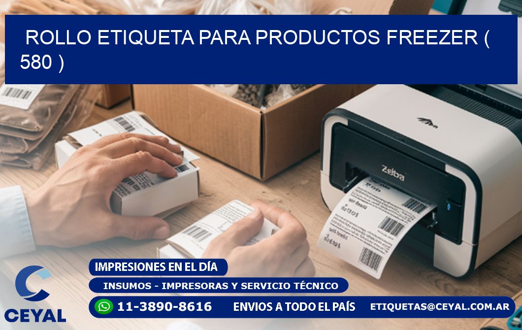 ROLLO ETIQUETA PARA PRODUCTOS FREEZER ( 580 )