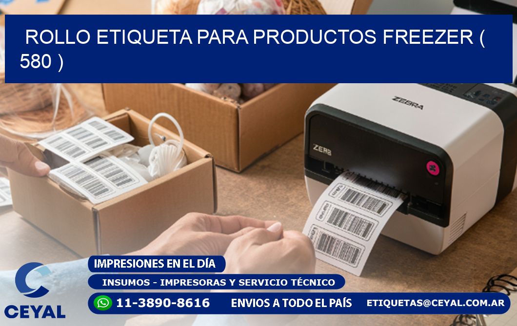 ROLLO ETIQUETA PARA PRODUCTOS FREEZER ( 580 )