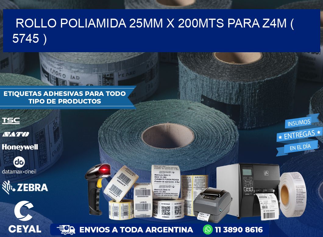ROLLO POLIAMIDA 25MM X 200MTS PARA Z4M ( 5745 )