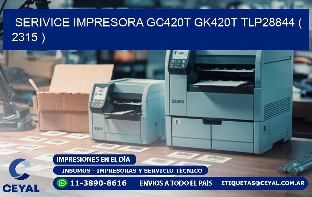 SERIVICE IMPRESORA GC420T GK420T TLP28844 ( 2315 )