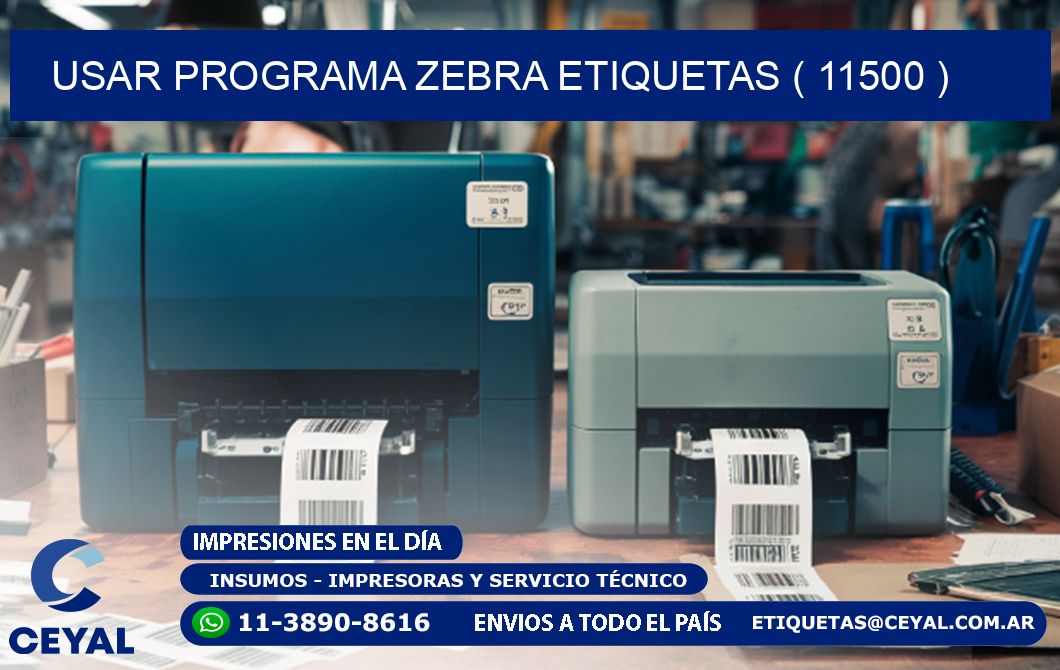 USAR PROGRAMA ZEBRA ETIQUETAS ( 11500 )