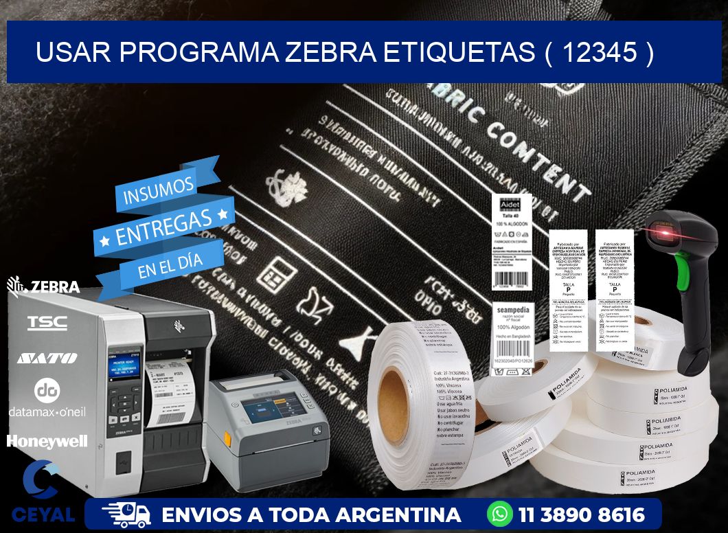 USAR PROGRAMA ZEBRA ETIQUETAS ( 12345 )