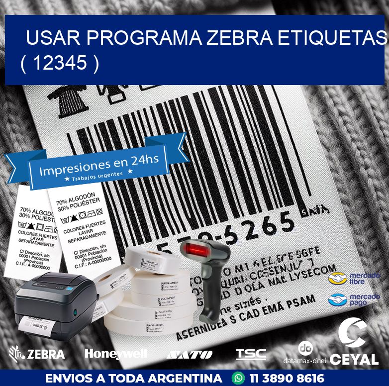 USAR PROGRAMA ZEBRA ETIQUETAS ( 12345 )