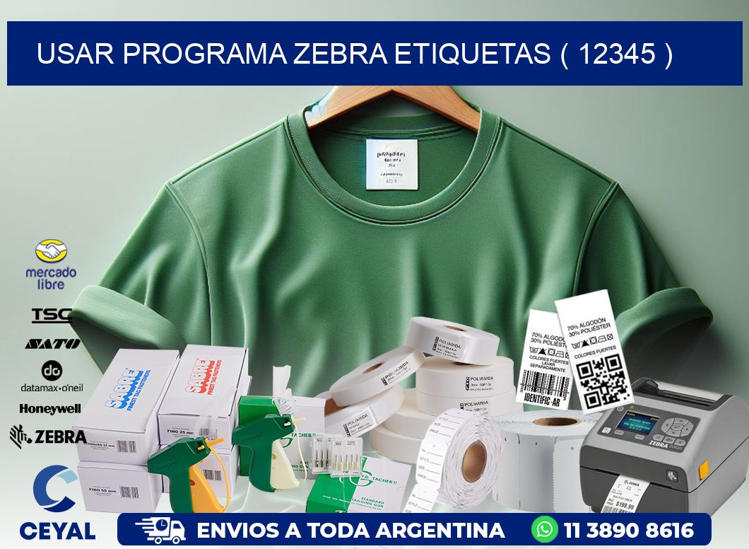 USAR PROGRAMA ZEBRA ETIQUETAS ( 12345 )