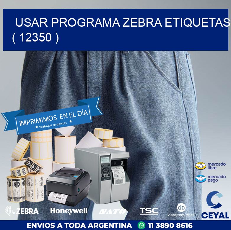 USAR PROGRAMA ZEBRA ETIQUETAS ( 12350 )