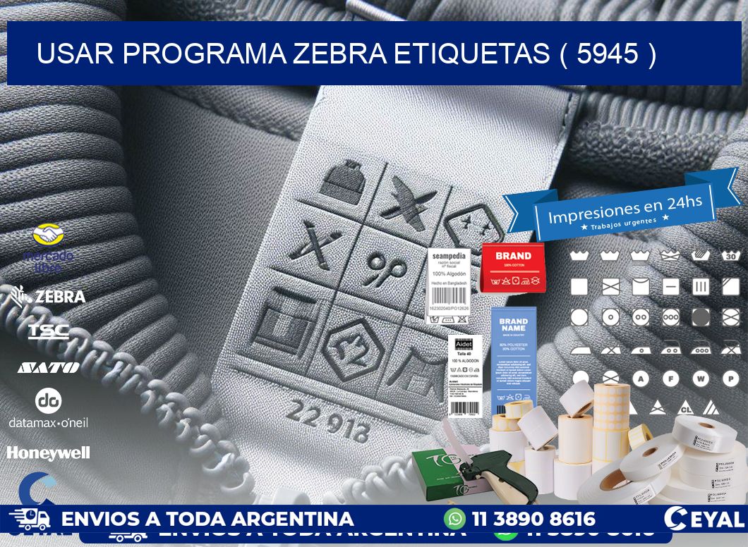 USAR PROGRAMA ZEBRA ETIQUETAS ( 5945 )