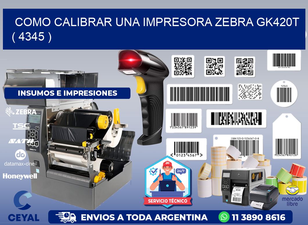 como calibrar una impresora zebra gk420t  ( 4345 )
