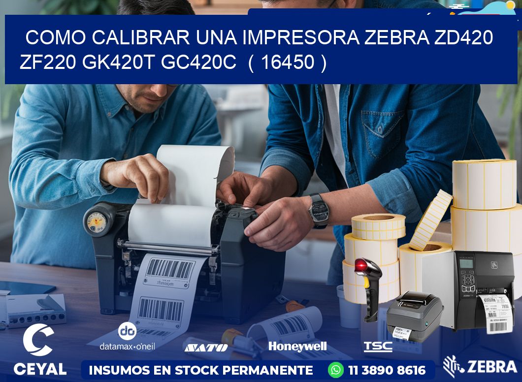 como calibrar una impresora zebra zd420 ZF220 GK420T GC420C  ( 16450 )