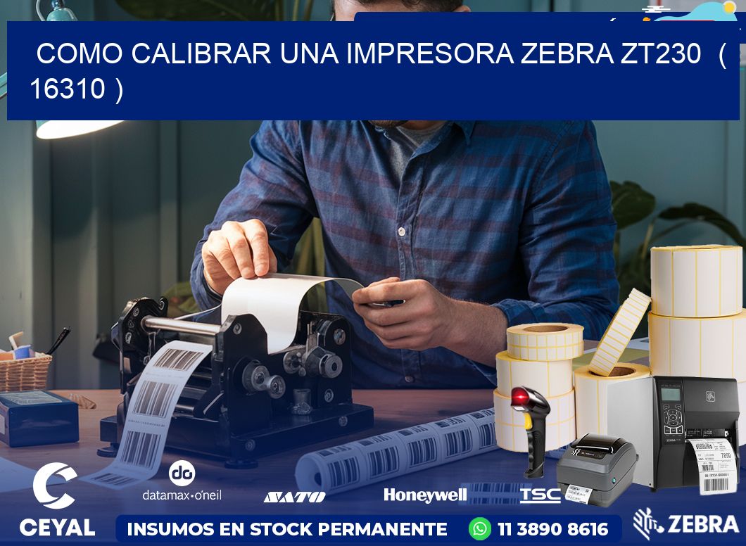 como calibrar una impresora zebra zt230  ( 16310 )