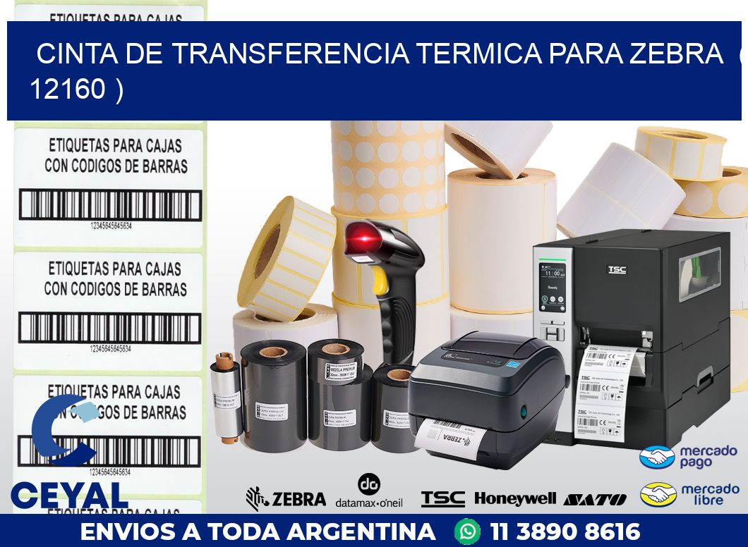 CINTA DE TRANSFERENCIA TERMICA PARA ZEBRA ( 12160 )