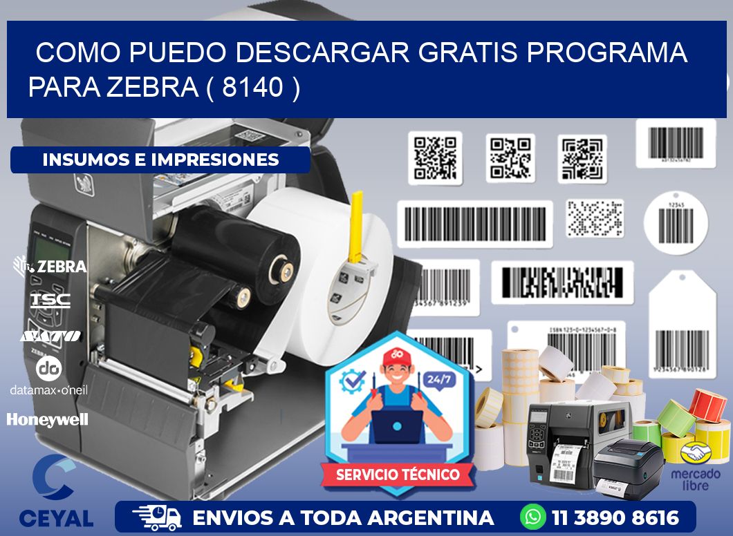 COMO PUEDO DESCARGAR GRATIS PROGRAMA PARA ZEBRA ( 8140 )