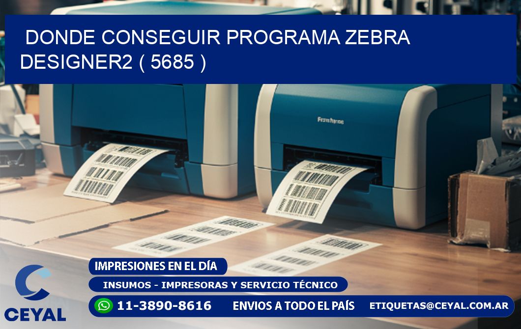 DONDE CONSEGUIR PROGRAMA ZEBRA DESIGNER2 ( 5685 )
