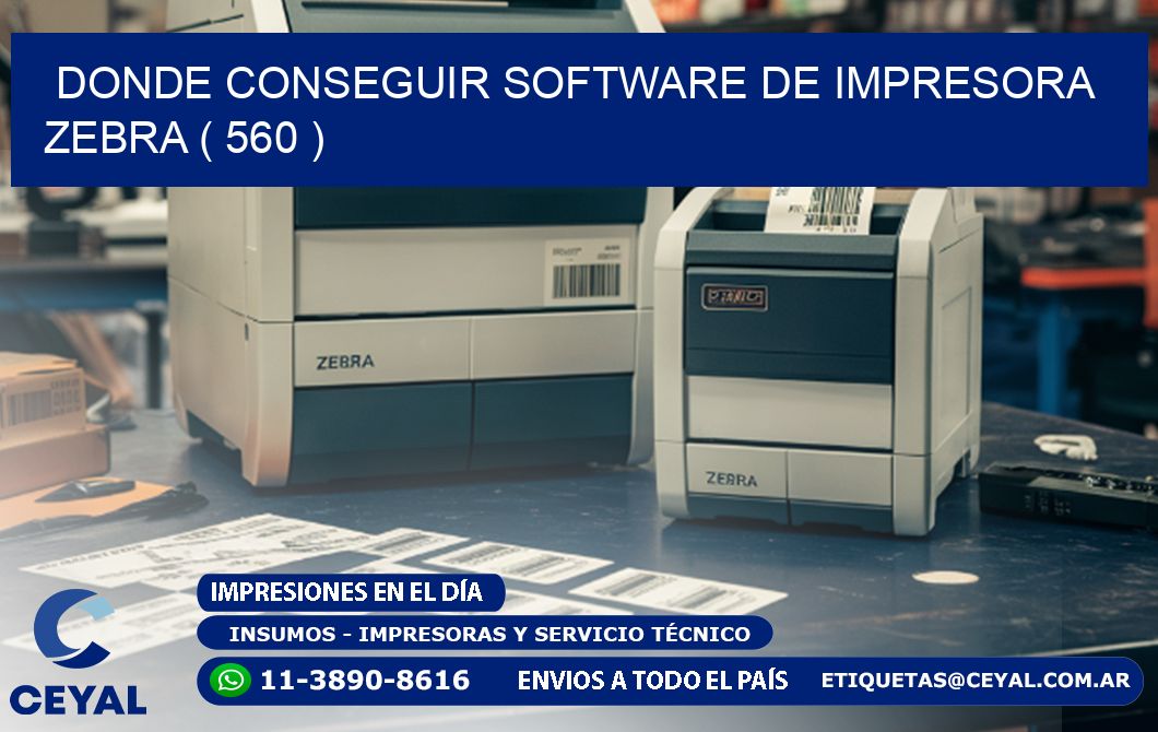 DONDE CONSEGUIR SOFTWARE DE IMPRESORA ZEBRA ( 560 )