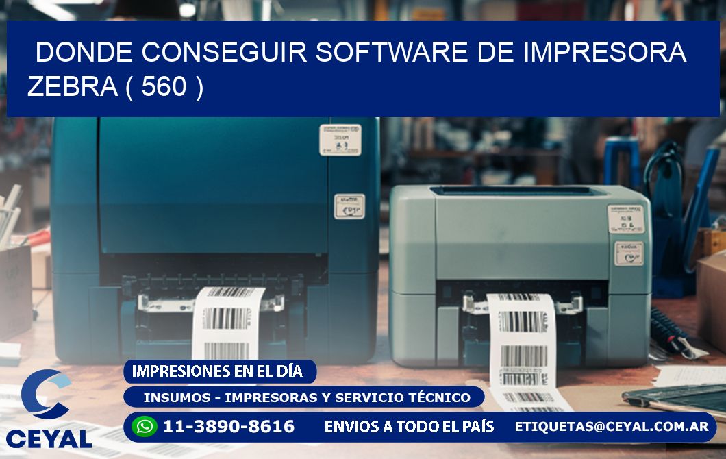 DONDE CONSEGUIR SOFTWARE DE IMPRESORA ZEBRA ( 560 )