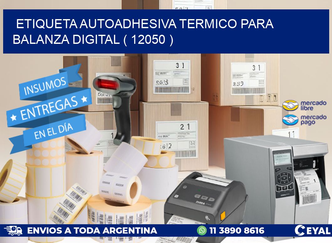 ETIQUETA AUTOADHESIVA TERMICO PARA BALANZA DIGITAL ( 12050 )