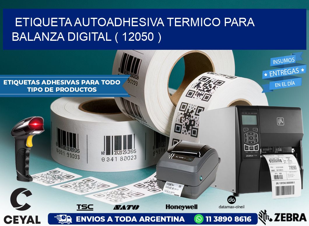 ETIQUETA AUTOADHESIVA TERMICO PARA BALANZA DIGITAL ( 12050 )