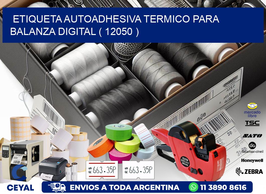 ETIQUETA AUTOADHESIVA TERMICO PARA BALANZA DIGITAL ( 12050 )