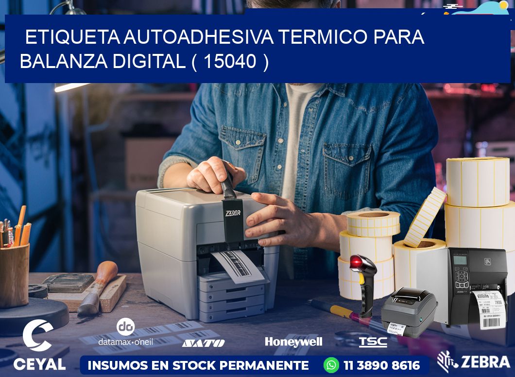 ETIQUETA AUTOADHESIVA TERMICO PARA BALANZA DIGITAL ( 15040 )