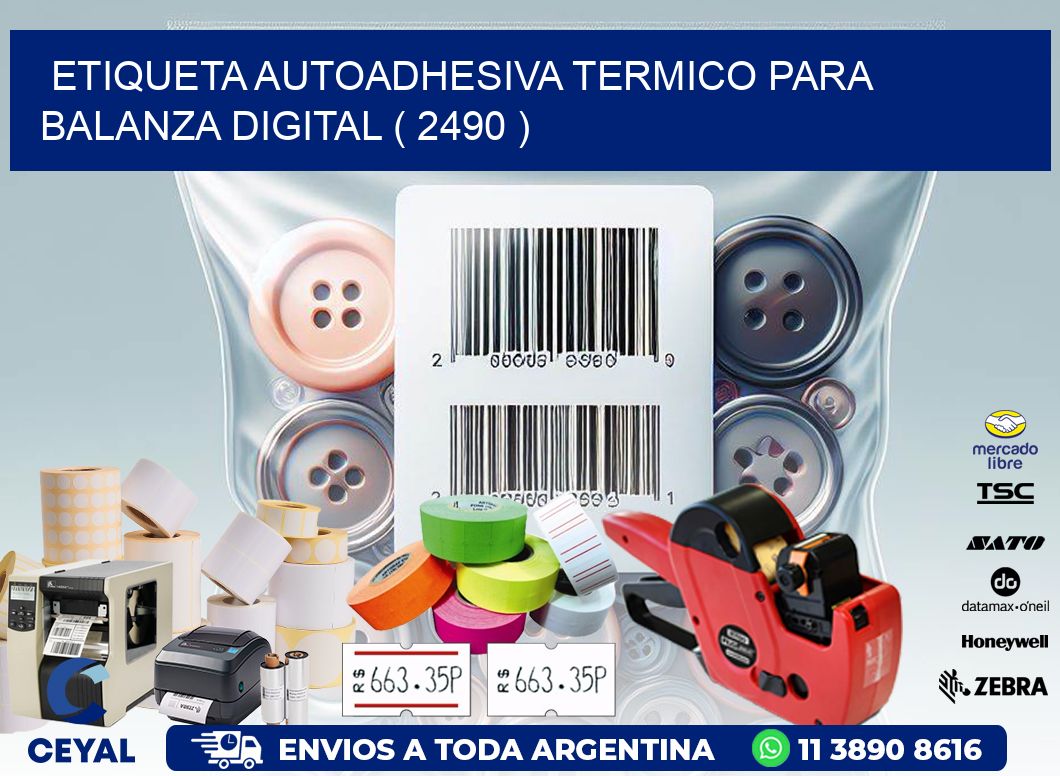 ETIQUETA AUTOADHESIVA TERMICO PARA BALANZA DIGITAL ( 2490 )