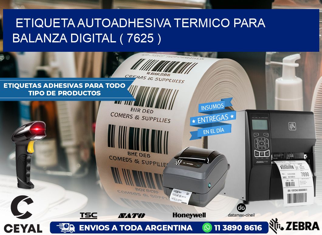 ETIQUETA AUTOADHESIVA TERMICO PARA BALANZA DIGITAL ( 7625 )