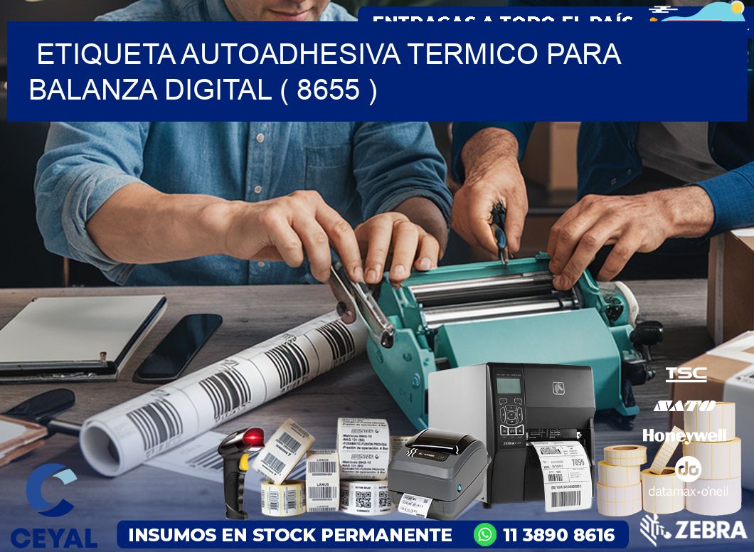 ETIQUETA AUTOADHESIVA TERMICO PARA BALANZA DIGITAL ( 8655 )