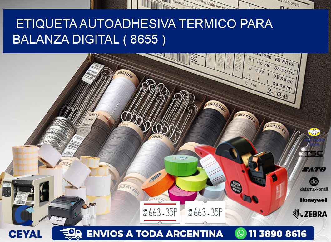 ETIQUETA AUTOADHESIVA TERMICO PARA BALANZA DIGITAL ( 8655 )