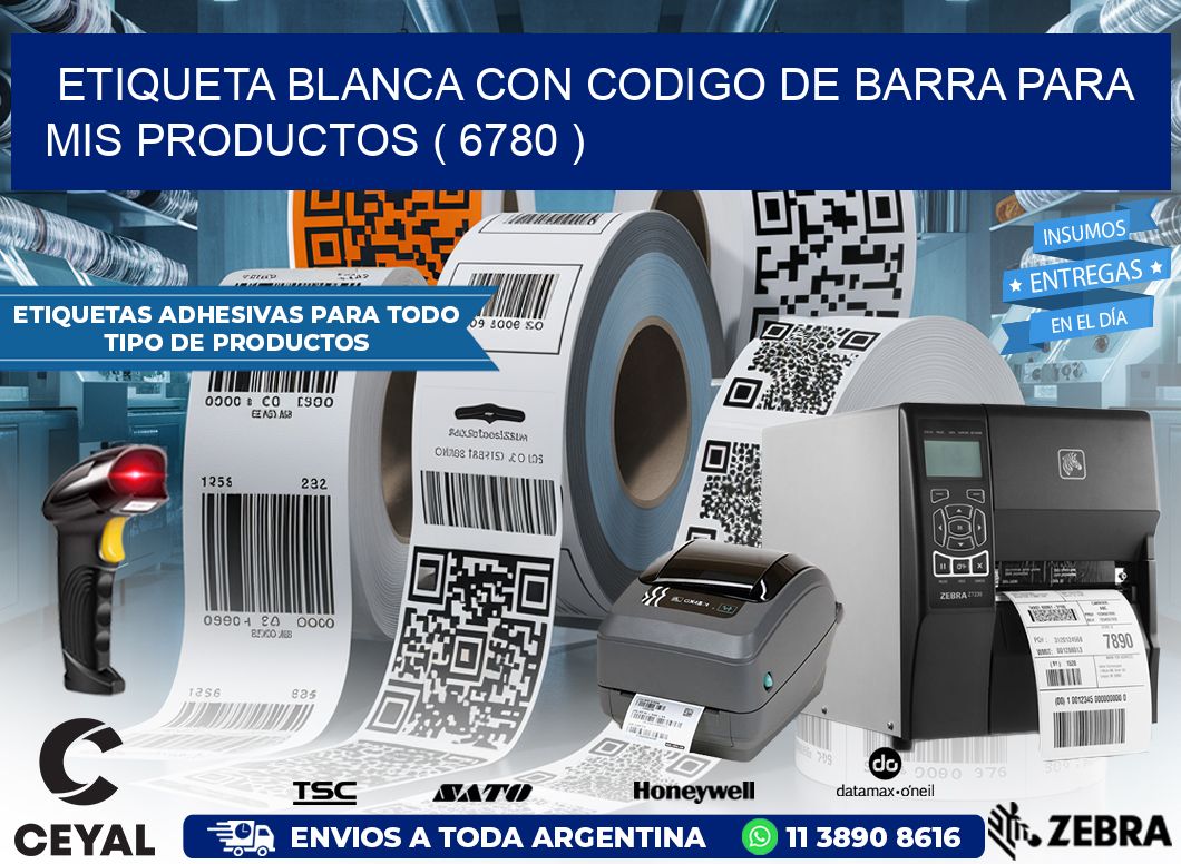 ETIQUETA BLANCA CON CODIGO DE BARRA PARA MIS PRODUCTOS ( 6780 )