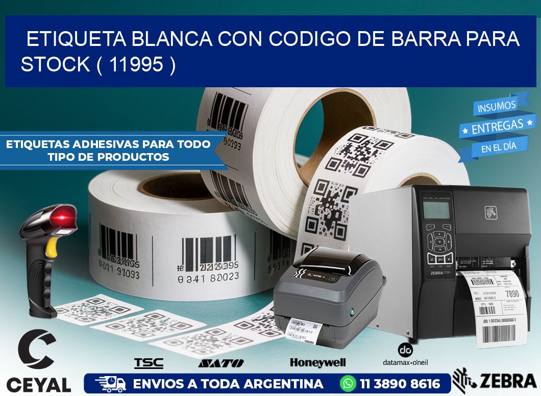 ETIQUETA BLANCA CON CODIGO DE BARRA PARA STOCK ( 11995 )