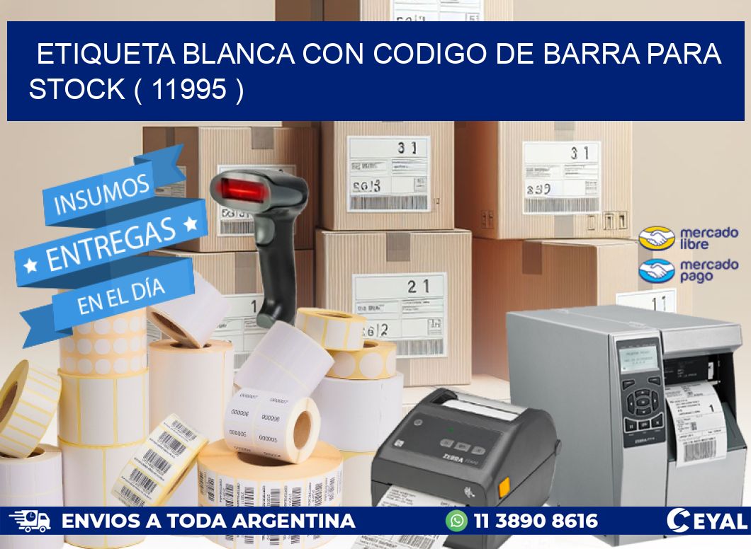 ETIQUETA BLANCA CON CODIGO DE BARRA PARA STOCK ( 11995 )