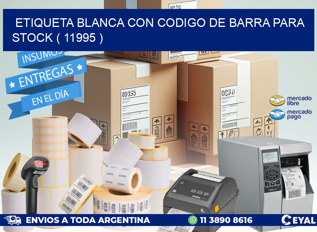 ETIQUETA BLANCA CON CODIGO DE BARRA PARA STOCK ( 11995 )