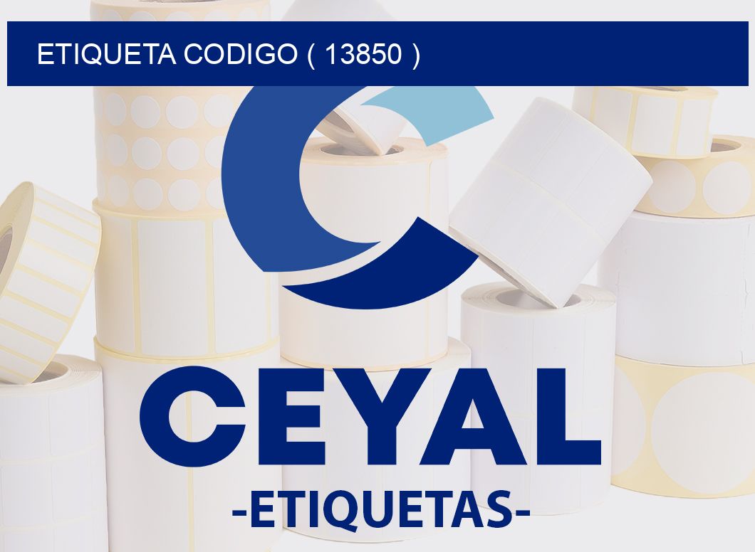 ETIQUETA CODIGO ( 13850 )