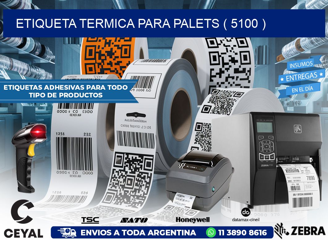ETIQUETA TERMICA PARA PALETS ( 5100 )