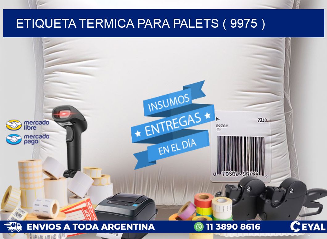 ETIQUETA TERMICA PARA PALETS ( 9975 )