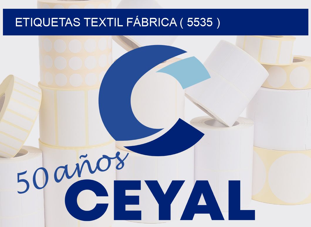 ETIQUETAS TEXTIL FÁBRICA ( 5535 )