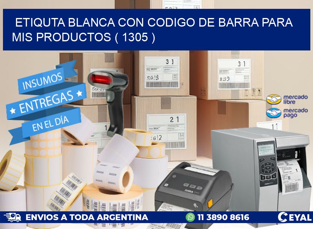 ETIQUTA BLANCA CON CODIGO DE BARRA PARA MIS PRODUCTOS ( 1305 )