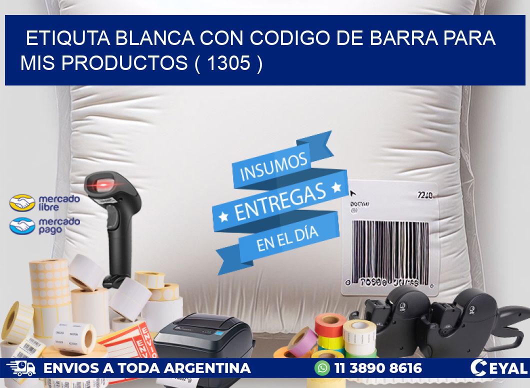 ETIQUTA BLANCA CON CODIGO DE BARRA PARA MIS PRODUCTOS ( 1305 )