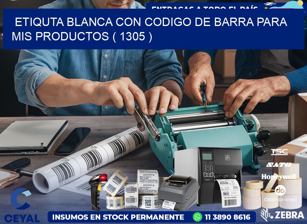 ETIQUTA BLANCA CON CODIGO DE BARRA PARA MIS PRODUCTOS ( 1305 )