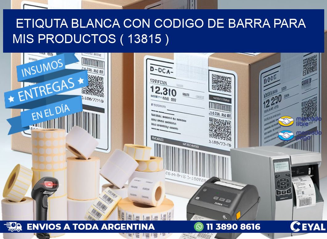 ETIQUTA BLANCA CON CODIGO DE BARRA PARA MIS PRODUCTOS ( 13815 )