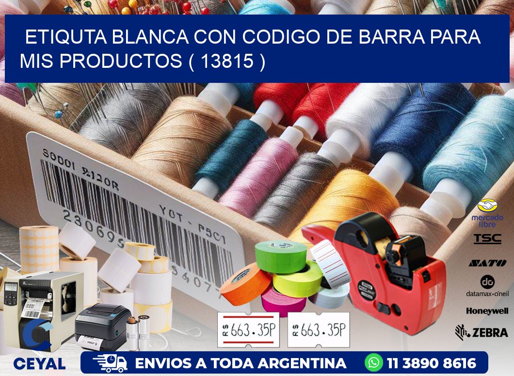 ETIQUTA BLANCA CON CODIGO DE BARRA PARA MIS PRODUCTOS ( 13815 )