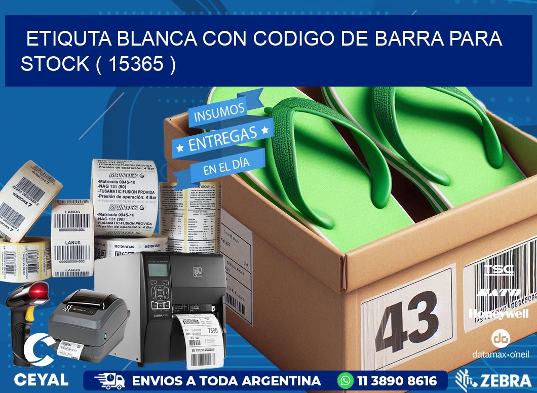 ETIQUTA BLANCA CON CODIGO DE BARRA PARA STOCK ( 15365 )