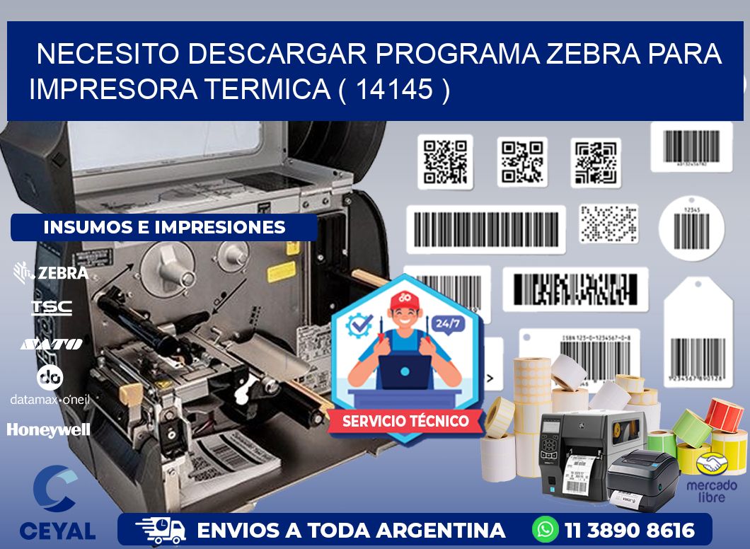 NECESITO DESCARGAR PROGRAMA ZEBRA PARA IMPRESORA TERMICA ( 14145 )