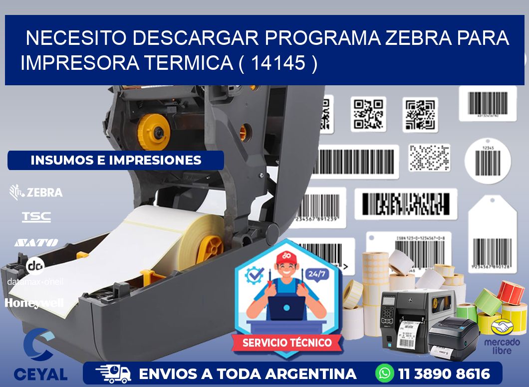 NECESITO DESCARGAR PROGRAMA ZEBRA PARA IMPRESORA TERMICA ( 14145 )