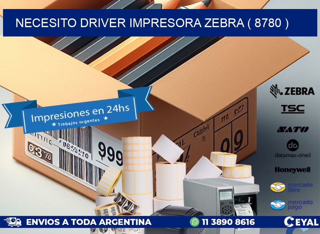 NECESITO DRIVER IMPRESORA ZEBRA ( 8780 )