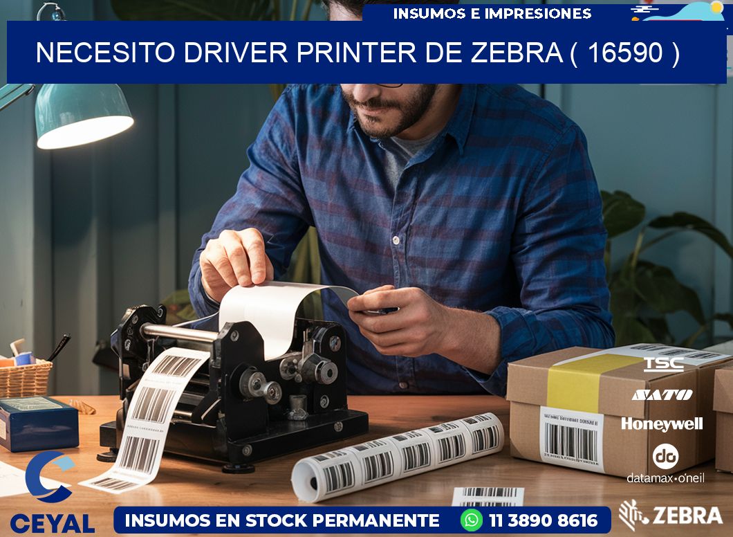 NECESITO DRIVER PRINTER DE ZEBRA ( 16590 )