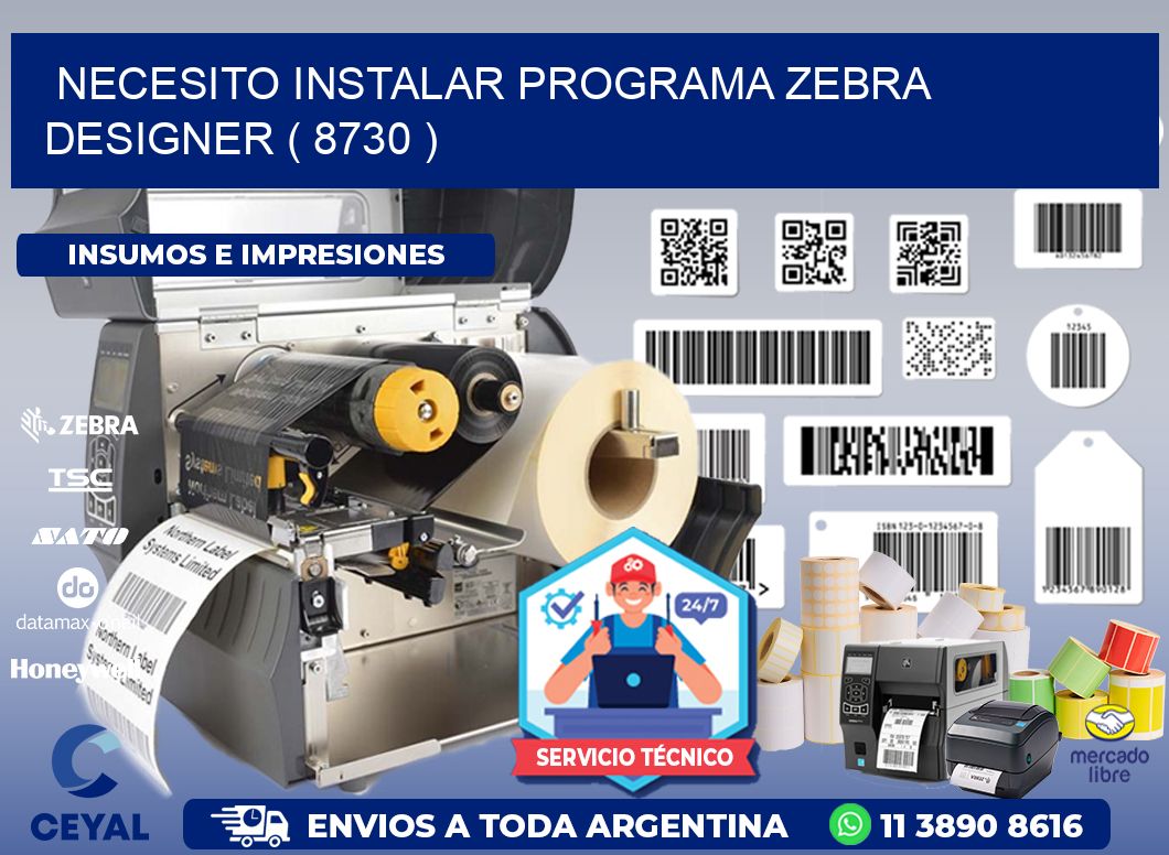 NECESITO INSTALAR PROGRAMA ZEBRA DESIGNER ( 8730 )