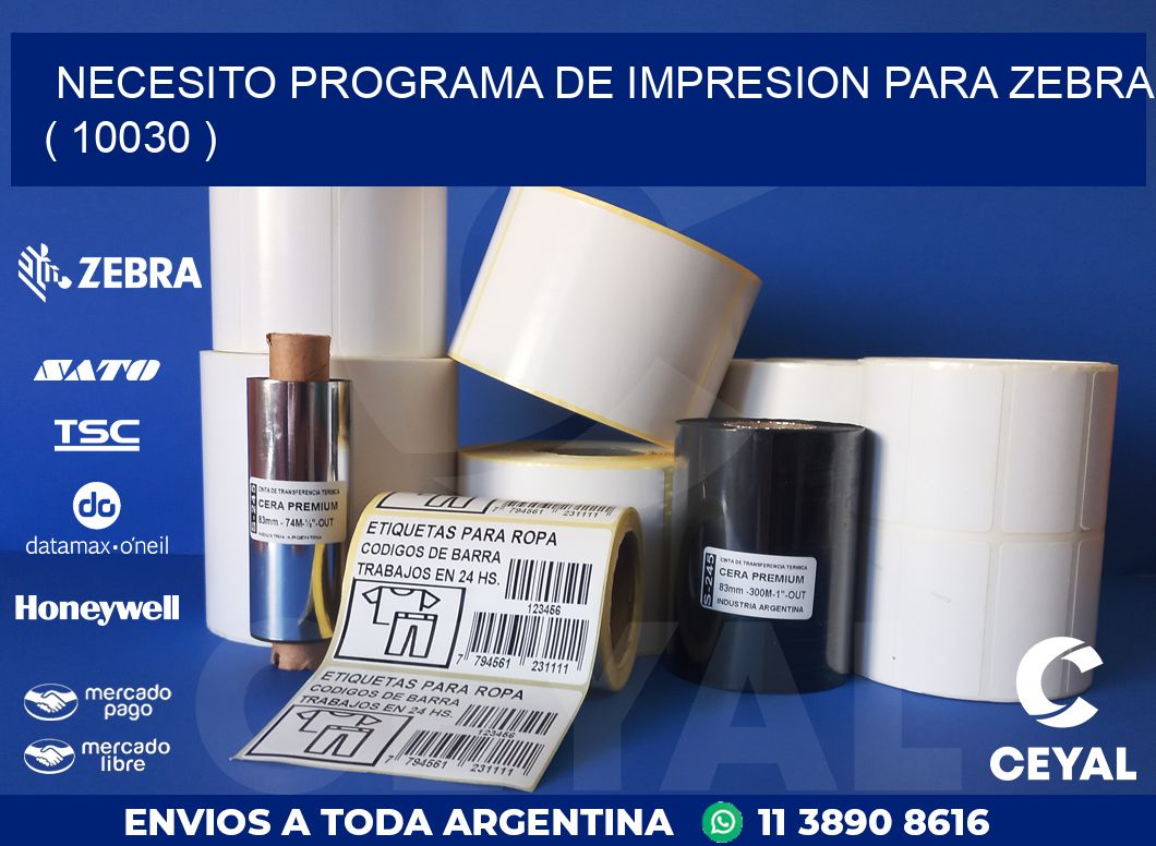 NECESITO PROGRAMA DE IMPRESION PARA ZEBRA ( 10030 )