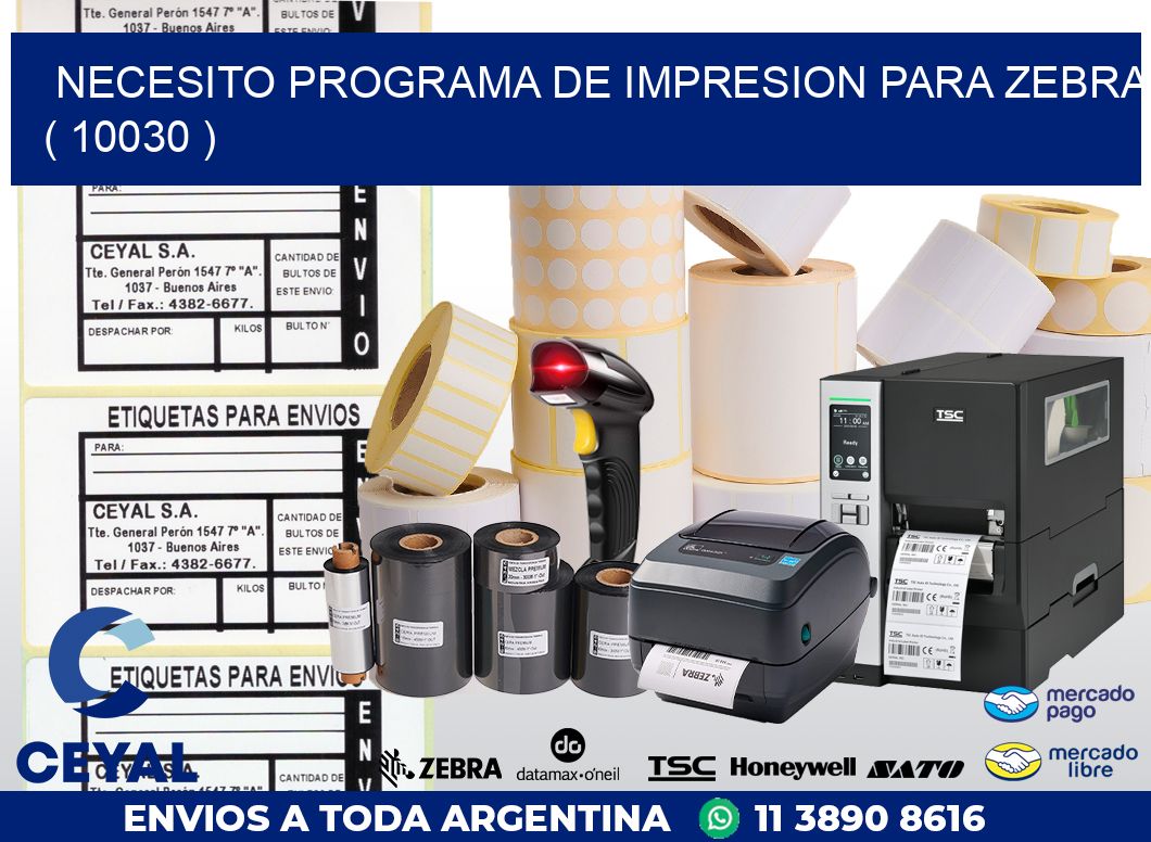 NECESITO PROGRAMA DE IMPRESION PARA ZEBRA ( 10030 )