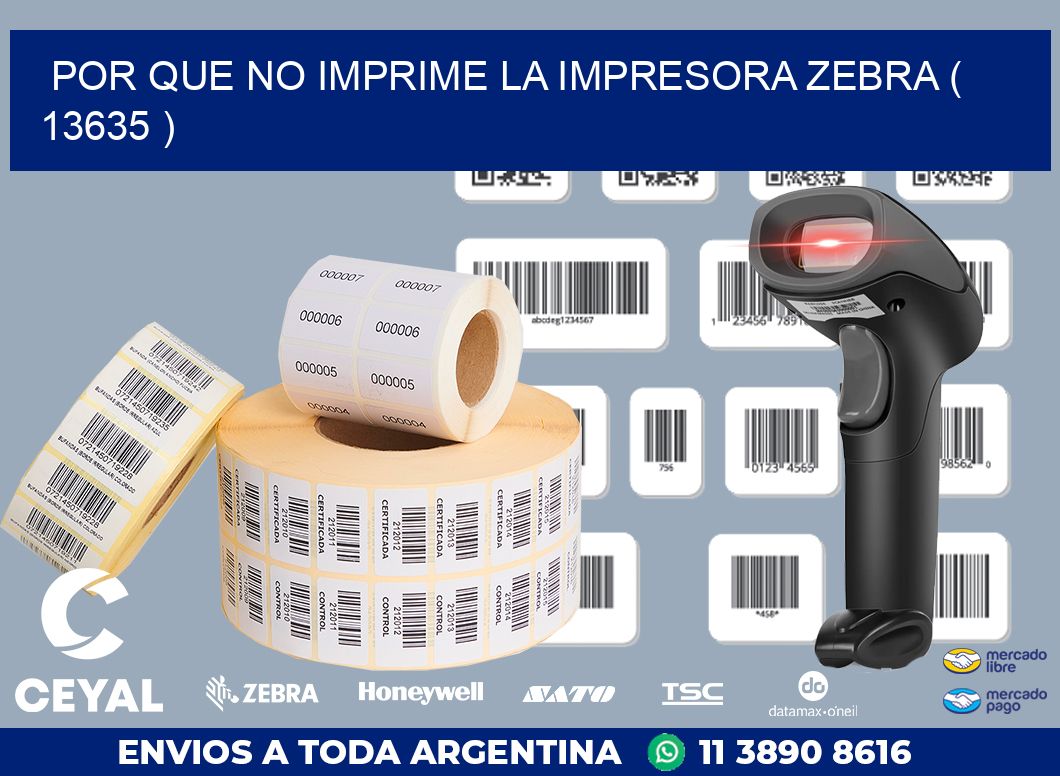 POR QUE NO IMPRIME LA IMPRESORA ZEBRA ( 13635 )